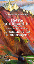 Petite philosophie pour ceux qui veulent atteindre le sommet&nbsp;-&nbsp;Catherine Rambert