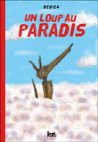 Un loup au paradis&nbsp;-&nbsp;Thierry Dedieu