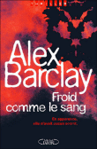 Froid comme le sang&nbsp;-&nbsp;Alex Barclay