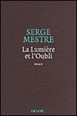 La lumière et l'oubli&nbsp;-&nbsp;Serge Mestre