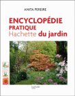 Encyclopédie pratique Hachette du jardin&nbsp;-&nbsp;Anita Pereire