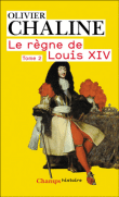 Le règne de Louis XIV&nbsp;-&nbsp;Olivier Chaline