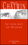 Le vice-roi de Ouidah&nbsp;-&nbsp;Bruce Chatwin