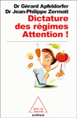 Dictature des régimes, attention !&nbsp;-&nbsp;Gérard Apfeldorfer, Jean-Philippe Zermati