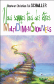 Nous sommes tous des êtres multidimensionnels&nbsp;-&nbsp;Christian Tal Schaller