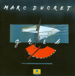 Marc Ducret&nbsp;-&nbsp;Gris