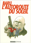 L'autoroute du soleil, Intégrale&nbsp;-&nbsp;Baru