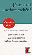 Jésus a-t-il une face cachée ?&nbsp;-&nbsp;Jean-Pierre Brach, Jérome Rousse-Lacordaire, Jean-Noël Pérès