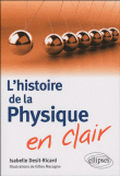 Histoire de la physique en clair&nbsp;-&nbsp;Isabelle Desit-Ricard