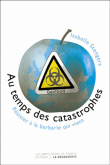 Au temps des catastrophes : résister à la barbarie qui vient&nbsp;-&nbsp;Isabelle Stengers