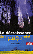 Décroissance, un nouveau projet politique&nbsp;-&nbsp;Paul Ariès