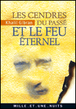 Les cendres du temps et le feu éternel&nbsp;-&nbsp;Khalil Gibran