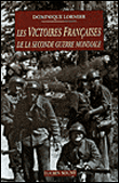 Les victoires françaises de la Seconde Guerre Mondiale&nbsp;-&nbsp;Dominique Lormier