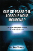 Que se passe-t-il lorsque nous mourons : une étude innovatrice au coeur de la vie et de la mort&nbsp;-&nbsp;Sam Parnia