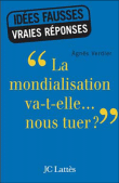 La mondialisation va-t-elle nous tuer ?&nbsp;-&nbsp;Agnès Verdier