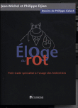 Eloge du rot&nbsp;-&nbsp;Jean-Michel Djian, Philippe Djian