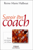 Etre coach : un art, une posture, une éthique&nbsp;-&nbsp;Reine-Marie Halbout