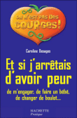 Et si j'arrêtais d'avoir peur de m'engager, de faire un bébé&nbsp;-&nbsp;Catherine Desages