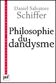 Philosophie du dandysme&nbsp;-&nbsp;Daniel Salvatore Schiffer