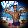 Francky Vincent&nbsp;-&nbsp;Tu veux mon zizi