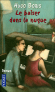 Le baiser dans la nuque&nbsp;-&nbsp;Hugo Boris