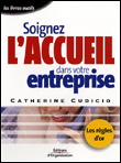 Soignez l'accueil dans votre entreprise&nbsp;-&nbsp;Catherine Cudicio