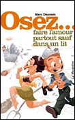Osez faire l'amour partout sauf dans un lit&nbsp;-&nbsp;Marc Dannam
