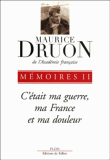 C'était ma guerre, ma France et ma douleur&nbsp;-&nbsp;Maurice Druon