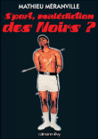 Et si le sport était la malédiction des noirs&nbsp;-&nbsp;M. Meranville