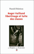 Roger Vailland, libertinage et lutte des classes&nbsp;-&nbsp;Franck Delorieux