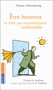 Etre heureux, ce n'est pas nécessairement confortable&nbsp;-&nbsp;Thomas d' Ansembourg