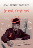 Le roi, c'est moi&nbsp;-&nbsp;Jean-Benoît Patricot