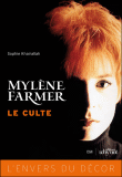 Mylène Farmer, le culte&nbsp;-&nbsp;Sophie  Khairallah