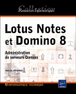 Lotus notes et Domino 8, administration de serveurs Domino&nbsp;-&nbsp;Patrick Antouly