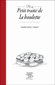 Petit traité de la boulette&nbsp;-&nbsp;Pierre-Brice Lebrun