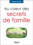Au coeur des secrets de famille&nbsp;-&nbsp;Juliette Allais