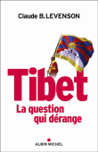 Tibet, la question qui dérange&nbsp;-&nbsp;Claude B. Levenson