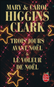 Trois jours avant Noël, Le voleur de Noël&nbsp;-&nbsp;Carol Higgins Clark, Mary Higgins Clark