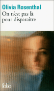 On n'est pas là pour disparaître&nbsp;-&nbsp;Olivia Rosenthal