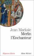 Merlin l'Enchanteur ou l'Eternelle quête magique&nbsp;-&nbsp;Jean Markale