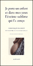 Je porte un enfant et dans mes yeux l'étreinte sublime...&nbsp;-&nbsp;Frédérique Deghelt