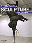 Qu'est-ce que la sculpture contemporaine ?&nbsp;-&nbsp;Collectif