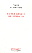 Notre besoin de Rimbaud&nbsp;-&nbsp;Yves Bonnefoy