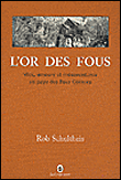 L'or des fous&nbsp;-&nbsp;Rob Schultheis
