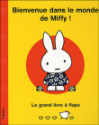 Bienvenue dans le monde de Miffy !&nbsp;-&nbsp;Dick Bruna