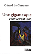 Une gigantesque conversation&nbsp;-&nbsp;Gérard de Cortanze
