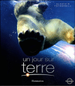 Un jour sur Terre&nbsp;-&nbsp;Alastair Fothergill