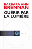 Guérir par la lumière&nbsp;-&nbsp;Barbara Ann Brennan