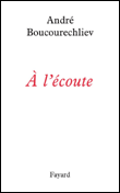 A l'écoute de la musique&nbsp;-&nbsp;André Boucourechliev
