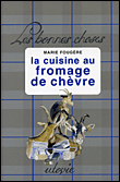 La cuisine au fromage de chèvre&nbsp;-&nbsp;Marie Fougère